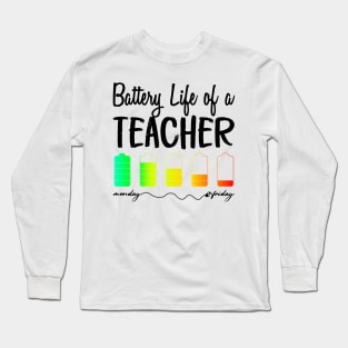 Battery Life of a Teacher Shirt Long Sleeve T-Shirt